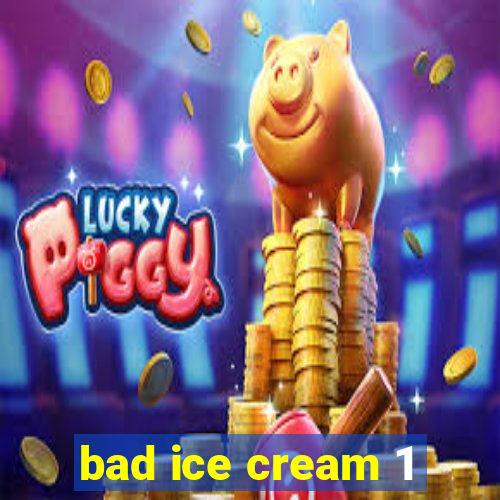 bad ice cream 1